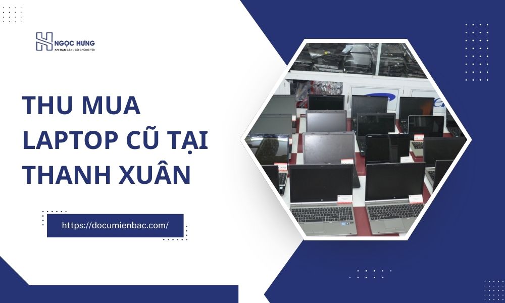 Thu Mua Laptop Cũ Tại Thanh Xuân
