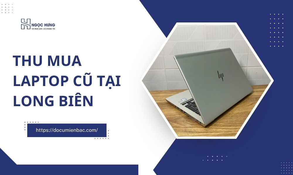 Thu Mua Laptop Cũ Tại Long Biên